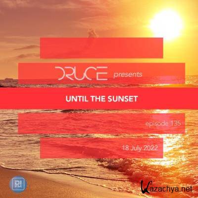 Druce - Until The Sunset 135 (2022-07-18)
