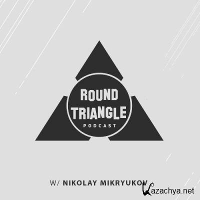 Nikolay Mikryukov - Round Triangle Podcast 068 (2022-07-18)