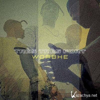 Worbhe - TRES TRES FORT (2022)