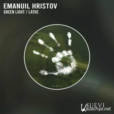 Emanuil Hristov - Green Light / Lathe (2022)