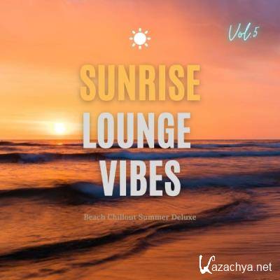 Sunrise Lounge Vibes, Vol. 5 (Beach Chillout Summer Deluxe) (2022)