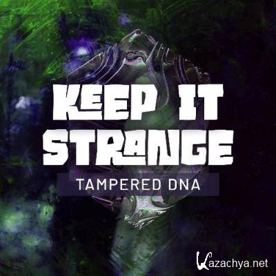 Tampered DNA - Keep It Strange (July 2022) (2022-07-22)