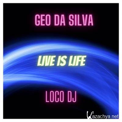 Geo Da Silva & LocoDJ - Live is Life (2022)