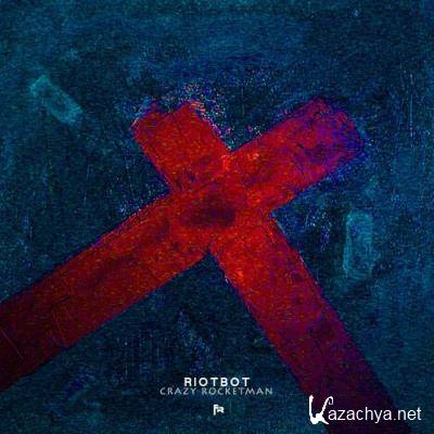 Riotbot - Crazy Rocketman (2022)