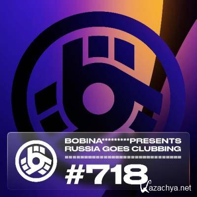 Bobina - Russia Goes Clubbing 718 (2022-07-23)