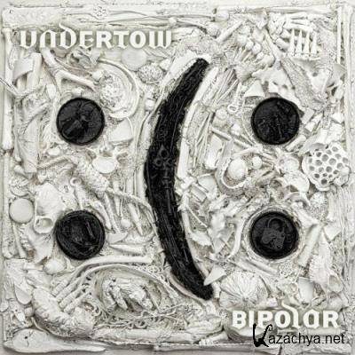 Undertow - Bipolar (2022)