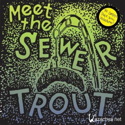 Sewer Trout - Meet The Sewer Trout (2022)