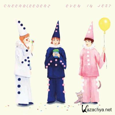 Cheerbleederz - Even in Jest (2022)