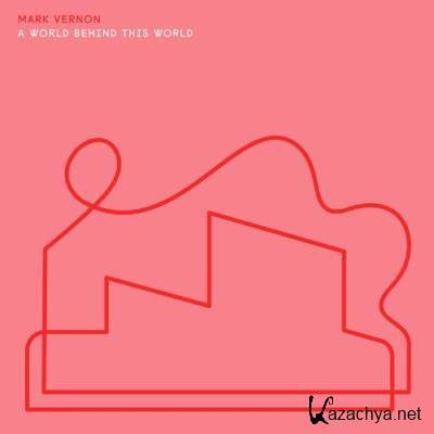 Mark Vernon - A World Behind This World (2022)