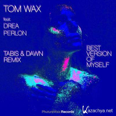 Tom Wax feat. Drea Perlon - Best Version of Myself (Remix) (2022)