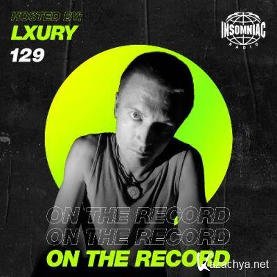 Lxury - On The Record 129 (2022-07-30)