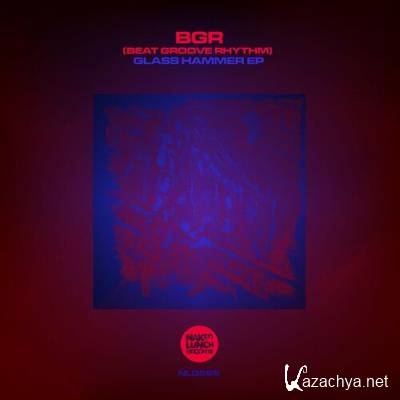 BGR (Beat Groove Rhythm) - Glass Hammer EP (2022)