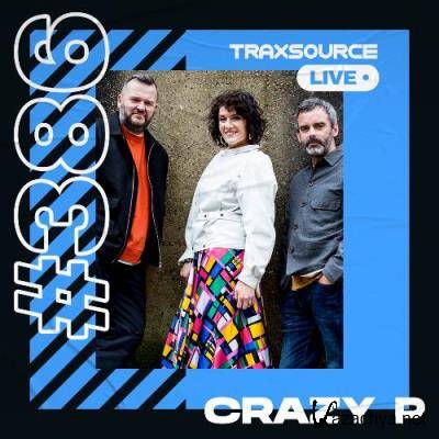 Crazy P - Traxsource Live! #0386 (2022-08-01)
