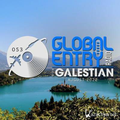 Galestian - Global Entry Radio 053 (2022-08-01)