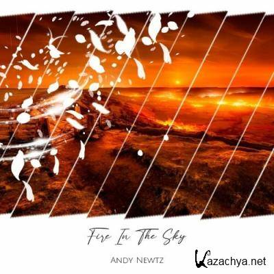 Andy Newtz - Fire In The Sky (2022)