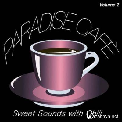 Paradise Cafe, Vol. 2 (Sweet Sounds with Chill) (2022)