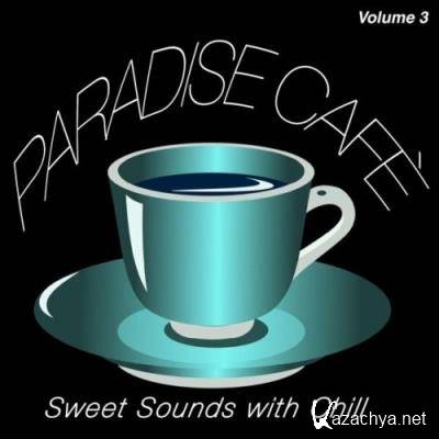 Paradise Cafe, Vol. 3 (Sweet Sounds with Chill) (2022)