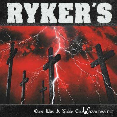 Ryker''s - Ours Was A Noble Cause (2022)