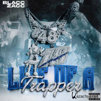 Blacc Zacc - Life of A Trapper (2022)
