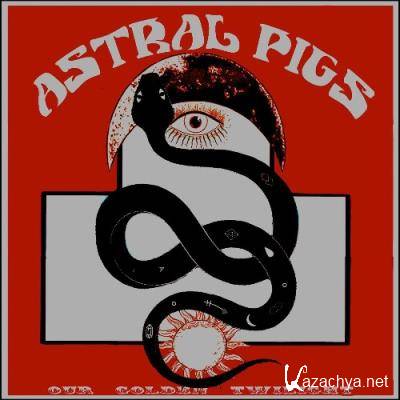 ASTRAL PIGS - Our Golden Twilight (2022)