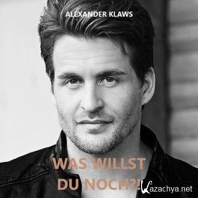 Alexander Klaws - Was Willst Du Noch?! (2022)