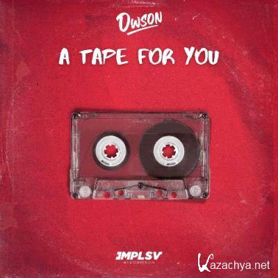 Dwson  - A Tape For You (2022)