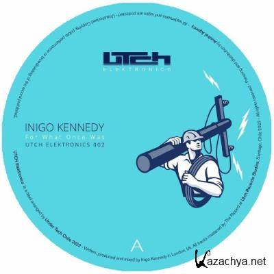 Inigo Kennedy - For What Once Was (2022)
