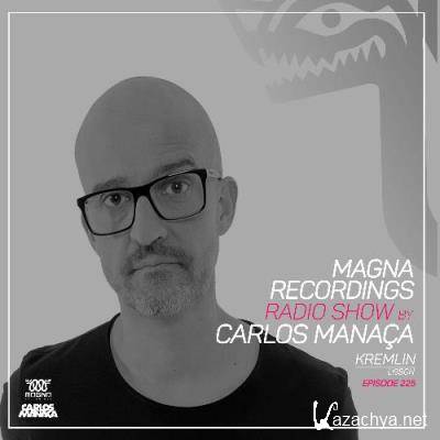 Carlos Manaca - Magna Recordings Radio Show 225 (2022-08-11)