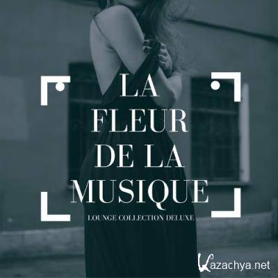 La Fleur De La Musique (Lounge Collection Deluxe) (2022)