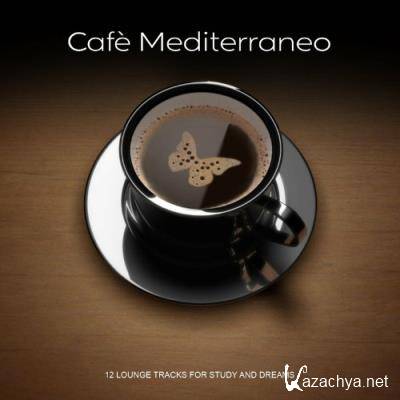 Cafe Mediterraneo (12 Lounge Tracks for Study and Dreams) (2022)