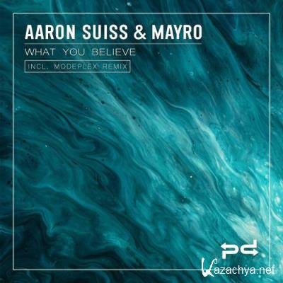 Aaron Suiss & Mayro - What You Believe / Ride (2022)