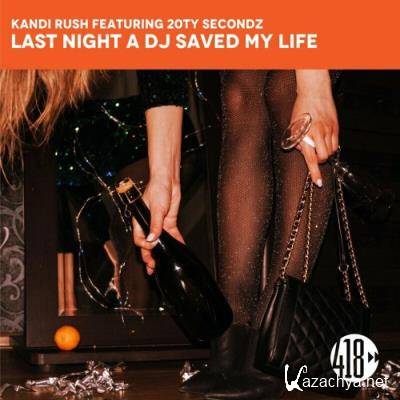 Kandi Rush feat 20Ty SecondZ - Last Night A DJ Saved My Life (2022)