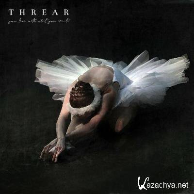 Threar - You Live With What You Create (2022)