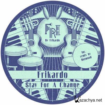 Frikardo - Stay For Change (2022)