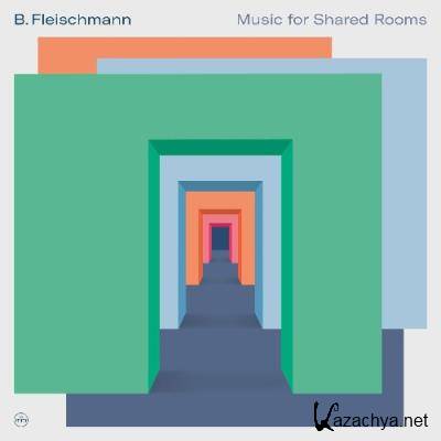 B. Fleischmann - Music for Shared Rooms (2022)