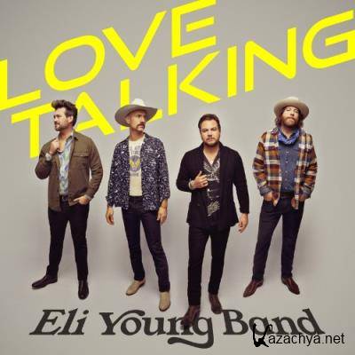 Eli Young Band - Love Talking (2022)