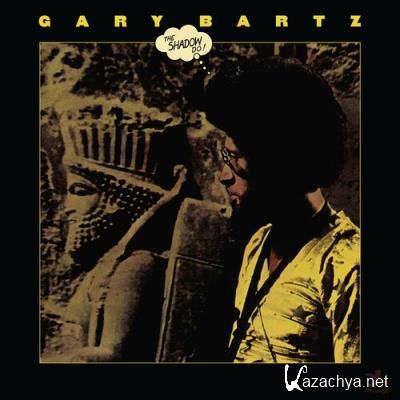 Gary Bartz - The Shadow Do (2022)