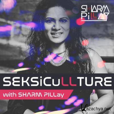 Sharn Pillay - SEKSiCuLLTURE 071 (2022-08-17)