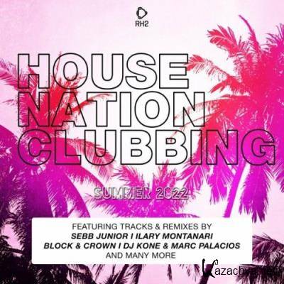 House Nation Clubbing: Summer 2022 Edition (2022) House Nation Clubbing: Summer 2022 Edition (2022)