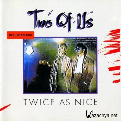 Two Of Us - Twice As Nice (Deluxe Edition) (2022)