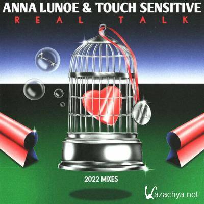 Anna Lunoe & Touch Sensitive - Real Talk (2022 Mixes) (2022)