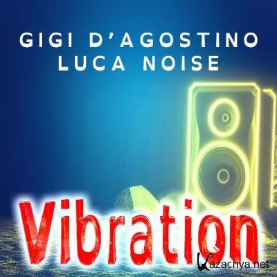 Gigi D'Agostino & Luca Noise - Vibration (2022)