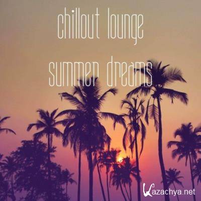 Chillout Lounge Summer Dreams (2022)