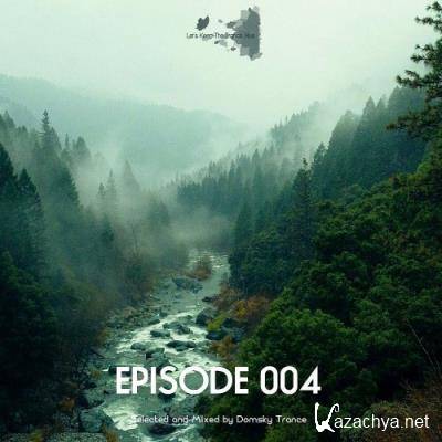 Episode 004 Let's Keep The Trance Alive (2022)