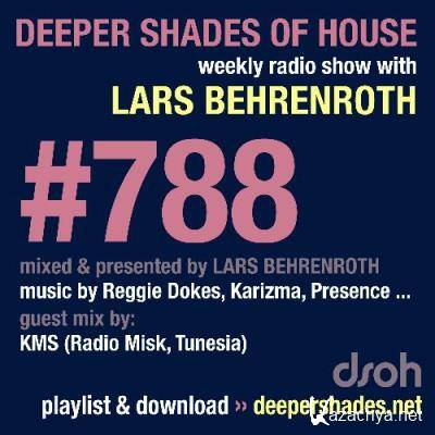 Lars Behrenroth & KMS - Deeper Shades Of House #788 (2022-08-25)