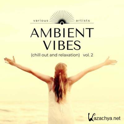 Ambient Vibes (Chill out and Relaxation), Vol. 2 (2022)