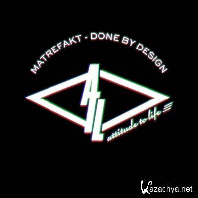 Matrefakt - Done By Design (2022)