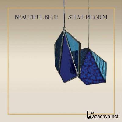 Steve Pilgrim - Beautiful Blue (2022)
