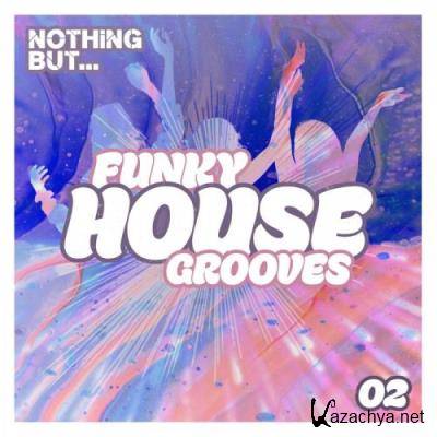 Nothing But... Funky House Grooves, Vol. 02 (2022)