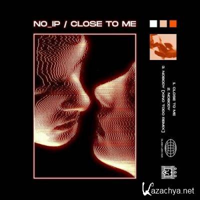 No_IP - Close to Me (2022)